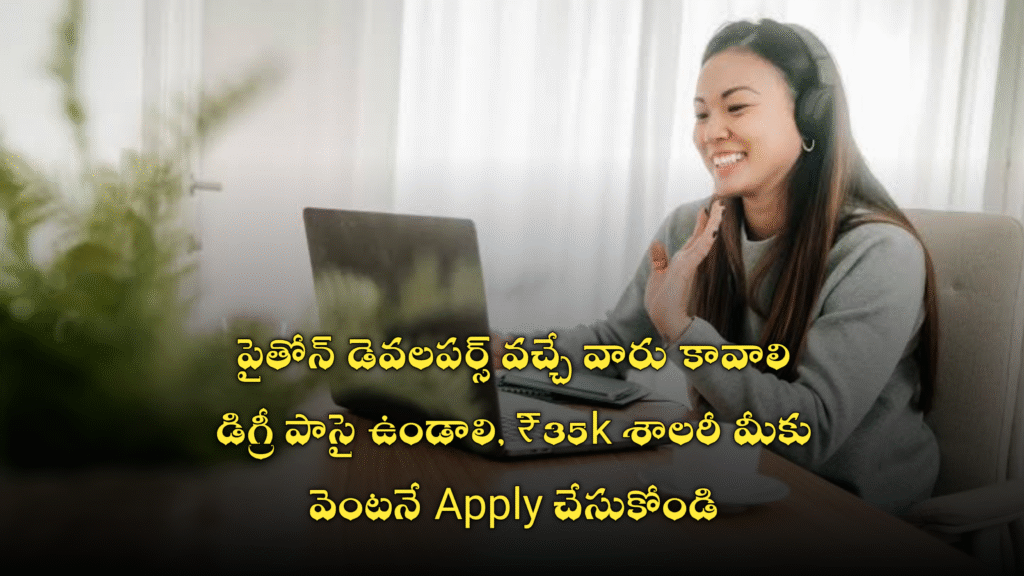 Python Developers వచ్చే వాళ్ళు కావాలి ₹35k జీతం ఇస్తా అంటున్నారు